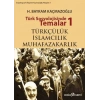 Türk Sosyolojisinde Temalar 1: Türkçülük - İslamcılık - Muhafazakarlık