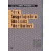 Türk Sosyolojisinin Günümüz Yönelimleri