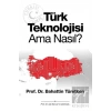 Türk Teknolojisi Ama Nasıl?