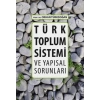 Türk Toplum Sistemi ve Yapısal Sorunları