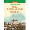 Türkçeye Yolculuk - Musa Sultanlar Şehri Edirnede (Yüksek Seviye C1+ )