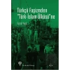Türkçü Faşizmden Türk-İslam Ülküsüne