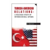 Turkish-American Relations: A Focused Study of International Affairs
