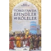 Türkistan’da Efendiler ve Köleler