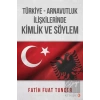 Türkiye Arnavutluk İlişkilerinde Kimlik ve Söylem
