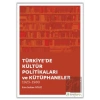 Türkiyede Kültür Politikaları ve Kütüphaneler