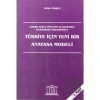 Türkiye İçin Yeni Bir Anayasa Modeli
