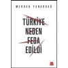 TÜRKİYE NEDEN FEDA EDİLDİ