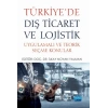 TÜRKİYE’DE DIŞ TİCARET VE LOJİSTİK - Uygulamalı ve Teorik Seçme Konular