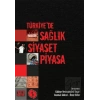 Türkiye’de Sağlık Siyaset Piyasa