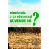 Türkiyenin Gıda Güvencesi Güvende mi?