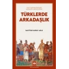 Türklerde Arkadaşlık - Kan Kardeşliğinden Musahip Kardeşliğine