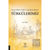 Türkülerimiz - Sosyal Kültürel Tarihi ve Coğrafik İçerikleriyle