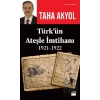 Türk’ün Ateşle İmtihanı 1921-1922