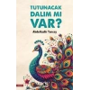 Tutunacak Dalım mı Var?
