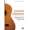 ÜÇ GİTAR İÇİN DÜZENLEMELER - Arrangements For Three Guitars