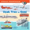 Uçak, Tren Ve Gemi Dünyayi Öğreniyorum