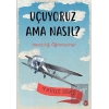 Uçuyoruz Ama Nasıl?