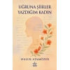 Uğruna Şiirler Yazdığım Kadın