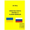 Ukrayna Rusya Savaşı ve Alınan Dersler