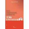 Uluğ Türkistan’dan Anadolu’ya Türk Efsaneleri-2