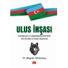 ULUS İNŞASI - Azerbaycan’ın Çağdaşlaşma Sürecinde Türk Kimliği ve Vatan Düşüncesi