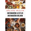Unutamadığım Lezzetler Unutamadığım Anılarım