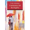Unutmanın Adı Bu Değil ki