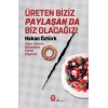 Üreten Biziz Paylaşan Da Biz Olacağız!