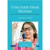ÜSTÜN ZEKÂLI OLARAK BÜYÜMEK Evde ve Okulda Çocukların Potansiyellerini Geliştirmek - GROWING UP GIFTED Developing the Potential of Children at School and at Home