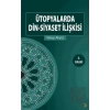Ütopyalarda Din-Siyaset İlişkisi