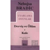 Uyarlama Oyunlar - Derviş ve Ölüm / Kale