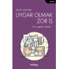 Uygar Olmak Zor İş