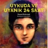 Uykuda ve Uyanık 24 Saat