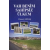 Vah Benim Sahipsiz Ülkem