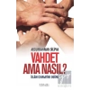 Vahdet Ama Nasıl? - İslam Cemaatine Doğru