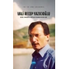 VALİ RECEP YAZICIOĞLU: Hayatı, Eserleri ve Görüşleri Üzerine Bir İnceleme
