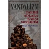 VANDALİZM - Tarihî Adlara Karşı Soykırım