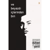 Ve Beyazdı İçlerinden Biri