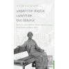 Virginia Woolf / Yaşam Bir Düştür, Uyanmak Bizi Öldürür