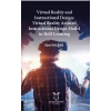 Virtual Reality and Instructional Design:Virtual Reality Assisted Instructional Design Model in Skill Learning