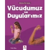 Vücudumuz ve Duyularımız - Bilime İlk Adım