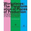 Workplaces: The Transformation of Places of Production,Intdustrialization and the Built Environment