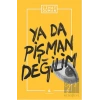 Ya Da Pişman Değilim