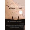 Ya Diğer Yoldan Gitseydim?