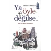 Ya Öyle Değilse: Tarihi Gerçekleri Anlama Kitabı