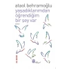 Yaşadıklarımdan Öğrendiğim Bir Şey Var
