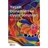 Yaşam Dönemleri ve Uyum Sorunları