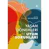 Yaşam Dönemleri ve Uyum Sorunları