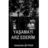 Yaşamayı Arz Ederim